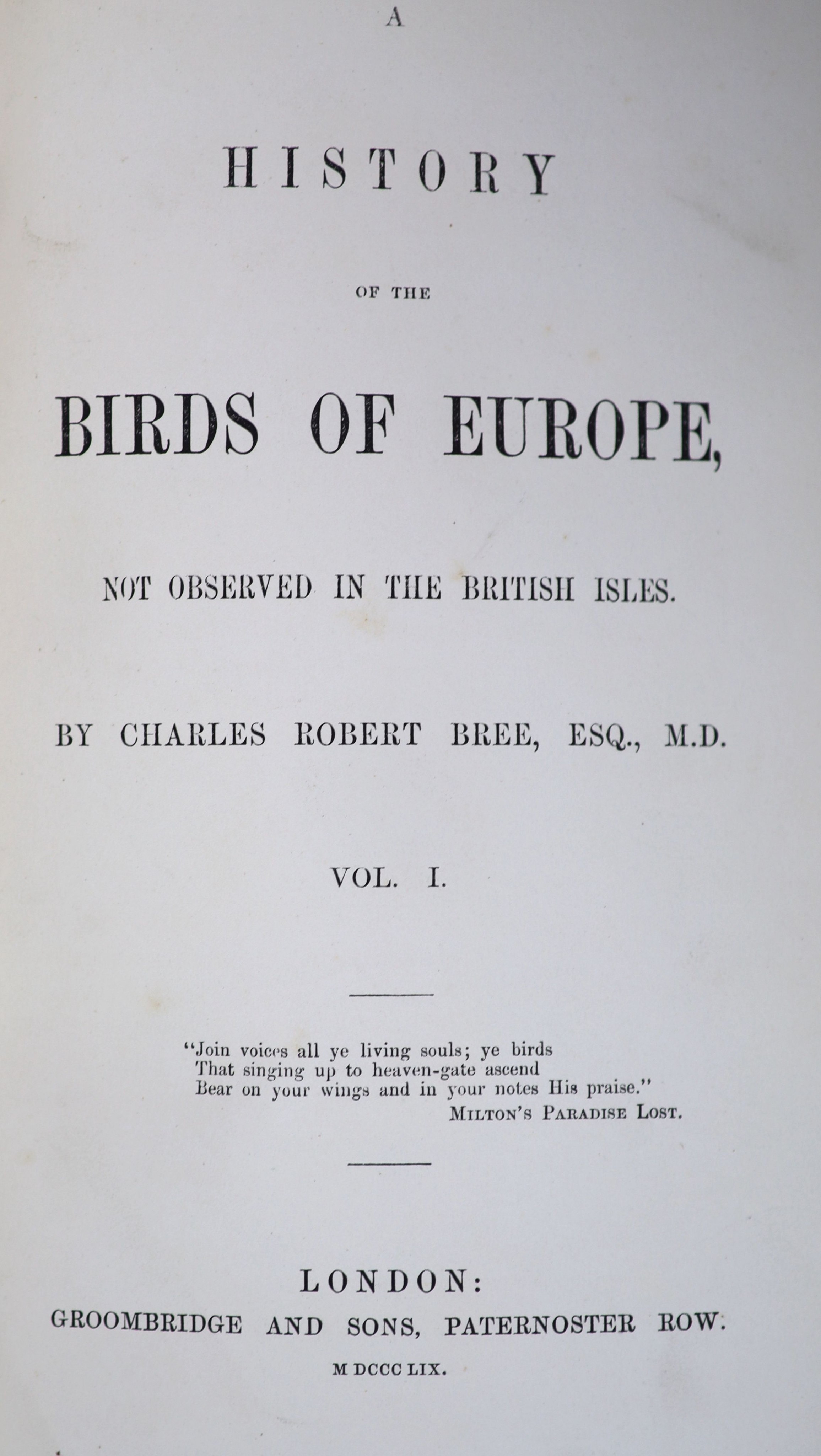 Bree, Charles Robert - A History of the Birds of Europe. 4 vols, 8vo, half green morocco, with 238 coloured plates, Groombridge & Sons, London, 1859-63